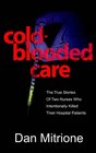 ColdBlooded Care The True Stories Of Two Nurses Who Intentionally Killed Their Hospital Patients