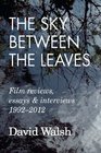 The Sky Between the Leaves Film reviews essays and interviews 19922012