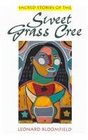 Sacred Stories of Sweet Grass Cree