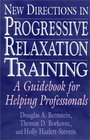 New Directions in Progressive Relaxation Training A Guidebook for Helping Professionals