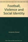 Football Violence and Social Identity