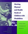 Meeting Physical and Health Needs of Children with Disabilities Teaching Student Participation and Management