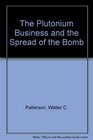 The Plutonium Business and the Spread of the Bomb