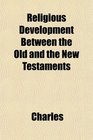 Religious Development Between the Old and the New Testaments