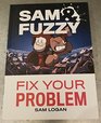 Sam  Fuzzy Fix Your Problem
