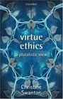 Virtue Ethics A Pluralistic View