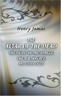 The Altar of the Dead The Beast in the Jungle The Birthplace and Other Tales