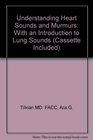 Understanding Heart Sounds and Murmurs With an Introduction to Lung Sounds