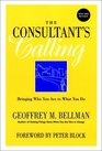 The Consultant's Calling Bringing Who You Are to What You Do New and Revised