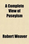A Complete View of Puseyism
