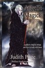 Angelic Magick A Guide to Angelic beings and how to walk with them
