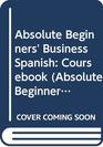 Absolute Beginners' Business Spanish