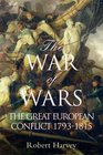 The War of Wars The Great European Conflict 1793  1815