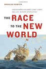 The Race to the New World Christopher Colubus John Cabot and a Lost History of Discovery