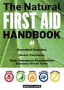 The Natural First Aid Handbook Household Remedies Herbal Treatments and Basic Emergency Preparedness Everyone Should Know