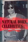 Natural Born Celebrities  Serial Killers in American Culture
