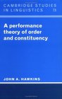 A Performance Theory of Order and Constituency