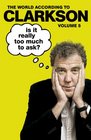 Is It Really Too Much To Ask The World According to Clarkson Volume 5