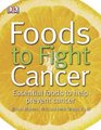 Foods to Fight Cancer Essential foods to help prevent cancer