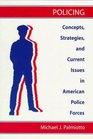 Policing Concepts Strategies and Current Issues in American Police Forces