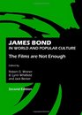 James Bond in World and Popular Culture The Films are Not Enough Second Edition