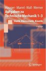 Aufgaben zu Technische Mechanik 13 Statik Elastostatik Kinetik