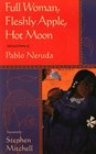Full Woman Fleshly Apple Hot Moon Selected Poems of Pablo Neruda