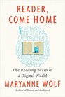 Reader Come Home The Reading Brain in a Digital World