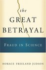 The Great Betrayal  Fraud in Science