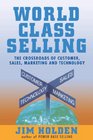 WorldClass Selling The Crossroads of Customer Sales Marketing and Technology