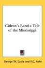 Gideon's Band a Tale of the Mississippi