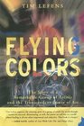 Flying Colors The Story Of A Remarkable Group Of Artists And The Transcendent Power Of Art