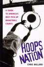 Hoops Nation  A Guide to America's Best PickUp Basketball