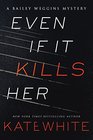 Even If It Kills Her (Bailey Weggins, Bk 7)