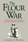The Flour War Gender Class and Community in Late Ancien Rgime French Society