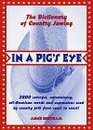 In a Pig's Eye  The Dictionary of Country Jawing