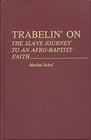 Trabelin' On  The Slave Journey to an AfroBaptist Faith