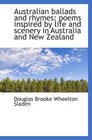 Australian ballads and rhymes poems inspired by life and scenery in Australia and New Zealand