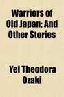 Warriors of Old Japan And Other Stories