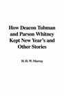 How Deacon Tubman And Parson Whitney Kept New Year's And Other Stories