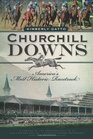 Churchill Downs America's Most Historic Racetrack
