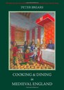 Cooking and Dining in Medieval England