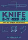 Knife Engineering: Steel, Heat Treating, and Geometry