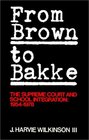 From Brown to Bakke The Supreme Court and School Integration 19541978