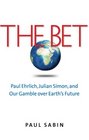 The Bet: Paul Ehrlich, Julian Simon, and Our Gamble over Earth's Future