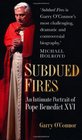 Subdued Fires An Intimate Portrait of Pope Benedict XVI
