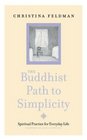 The Buddhist Path to Simplicity Spiritual Practice for Everyday Life