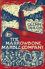 The Marrowbone Marble Company Glenn Taylor