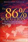 The 86 Percent Solution How to Succeed in the Biggest Market Opportunity of the 21st Century