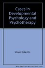 Cases in Developmental Psychology and Psychopathology